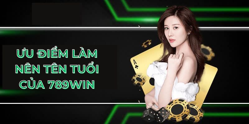 Ưu điểm làm nên tên tuổi của 789Win